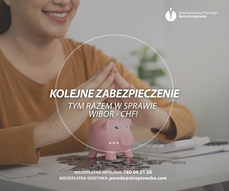 KOLEJNE ZABEZPIECZENIE - TYM RAZEM W SPRAWIE WIBOR - CHF!